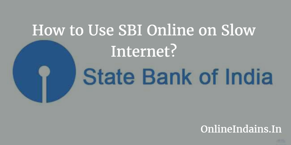 How to Use SBI Online on Slow Internet?