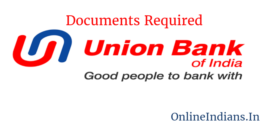 Documents Required by Union Bank of India