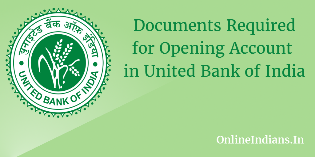 Documents Required for New Account in United Bank of India