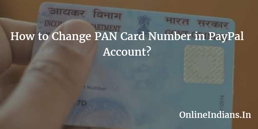 Procedure to Change PAN Card Number in PayPal Account in India