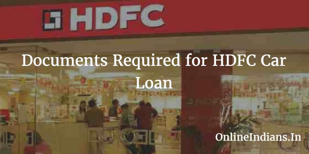 Documents Required for HDFC Car Loan - Online Indians