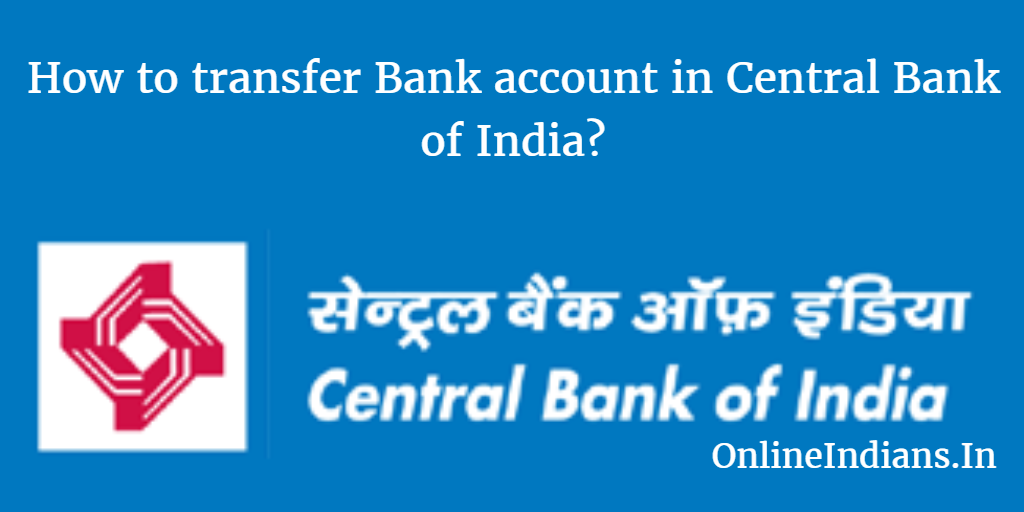 Procedure to transfer bank account in Central Bank of India