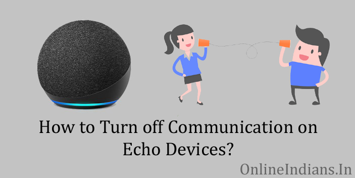 Steps to Turn Off Communication on Echo Devices